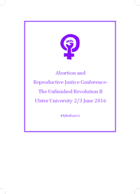 Abortion and Reproductive Justice – The Unfinished Revolution II